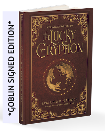 *GOBLIN APPROVED* SIGNED EDITION A Travelers Guide to the Lucky Gryphon: Recipes & Regalings