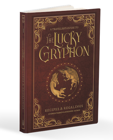A Traveler's Guide to the Lucky Gryphon: Recipes & Regalings